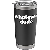 Whatever Dude Stainless Steel Insulated Tumbler