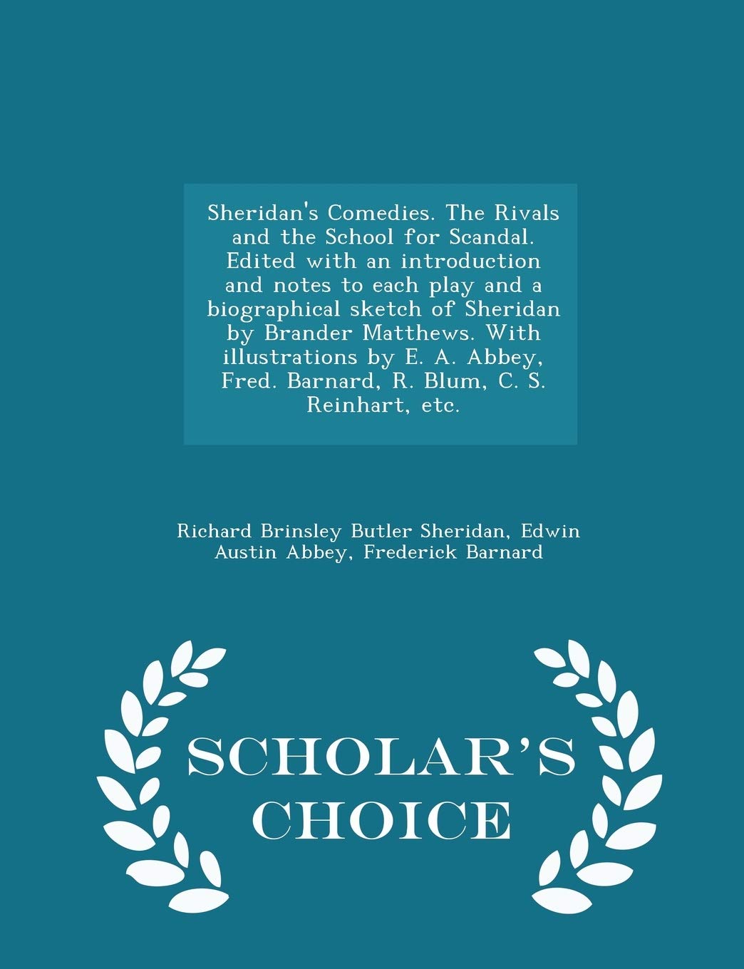 Sheridan S Comedies The Rivals And The School For Scandal Edited With An Introduction And Notes To Each Play And A Biographical Sketch Of Sheridan Barnard R Blum C S Reinhart Etc