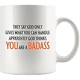 They Say God Only Gives What You Can Handle Apparently God Thinks You Are A Badass Recovery Gifts For Men Women Get Well Soon Gifts Sympathy for Friends Family Ceramic Mug 11 oz White