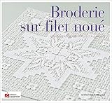 Broderie sur filet noué : Apprendre à réaliser un filet et à le broder by 