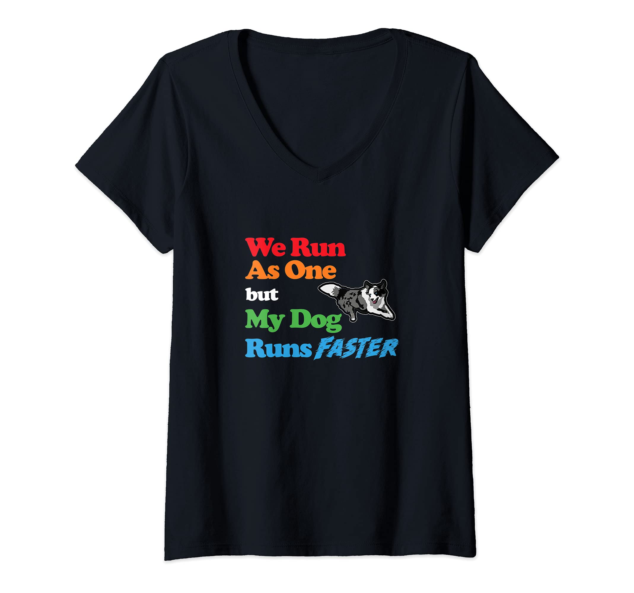 Womens Dog Agility - We run as one but dog runs faster with Collie V-Neck T-Shirt