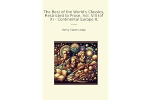 The Best of the World's Classics, Restricted to Prose, Vol. VIII (of X) - Continental Europe II.