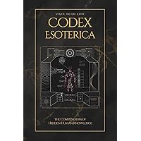 Codex Esoterica: The Compendium of Hidden Human Knowledge: Engle
