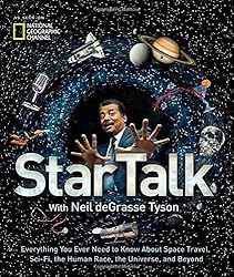 StarTalk: Everything You Ever Need to Know About Space Travel, Sci-Fi, the Human Race, the Universe, and Beyond