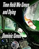 Time Held Me Green and Dying (Ant and Cleo Book 7)