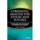 Cybernetic Analysis for Stocks and Futures: Cutting-Edge DSP Technology to Improve Your Trading (Wiley Trading)