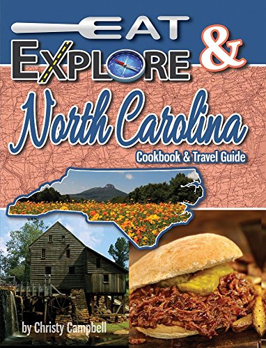 Download Eat & Explore North Carolina: Favorite Recipes, Celebrations and Travel Destinations