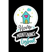 Home Maintenance Logbook: Homeowners’ essential house repairs & improvements log book; & organizer for emergency…
