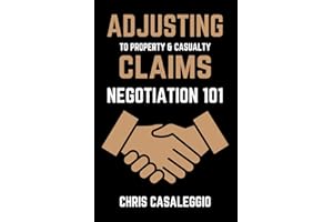 "Adjusting" to Property & Casualty Claims: Negotiation 101