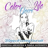 Color Your Life: 21 Days of Loving Yourself by 