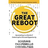 THE GREAT REBOOT: Succeeding In A World Of Catastrophic Risk And Opportunity