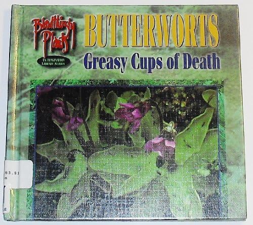Bloodthirsty Butterworts (Bloodthirsty Plants)