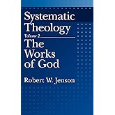 Systematic Theology: Volume 2: The Works of God (Systematic Theology (Oxford Hardcover))