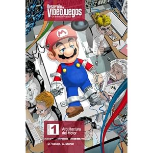 Desarrollo de Videojuegos. Un enfoque Práctico.: Volumen 1. Arquitectura del Motor (Volume 1) (Spanish Edition)
