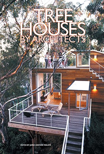 Tree Houses by Architects by James Grayson Trulove