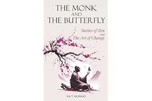 The Monk and The Butterfly - 60 Beautiful Stories of Zen: Embracing Mindfulness, Inner Peace, and Personal Growth, A Journey 