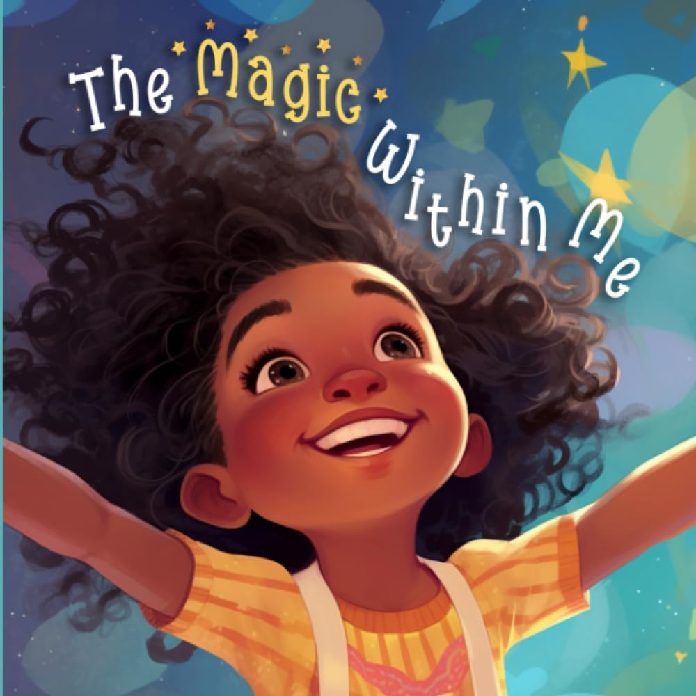 The Magic Within Me: Dream Exploration And Self-discovery For Young Black Girls (Inner Strength and Self-Confidence Books For kids)
