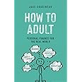 How to Adult: Personal Finance for the Real World