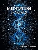 Meditation Portals: A Metaphysical Visual Cognizance Tool by Andre Ferrella