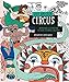 Just Add Color: Circus: 30 Original Illustrations To Color, Customize, and Hang