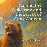 Kaysha the Wolverine and the Secret of Crow Canyon