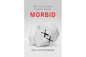 Morbid: Debunking Modern Longevity Science
