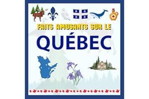 Faits Amusants Sur le Québec: Un Voyage Illustré à Travers la Belle Province
