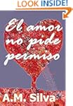 El amor no pide permiso: La historia...