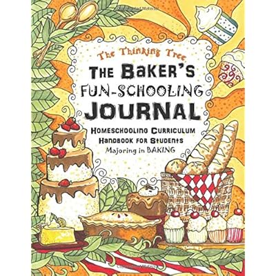 The Baker's Fun-Schooling Journal: Homeschooling Curriculum Handbook for Students Majoring in Baking | The Thinking Tree | Funschooling The Baker's Fun-Schooling Journal: Homeschooling Curriculum Handbook for Students Majoring in Baking | The Thinking Tree | Funschooling