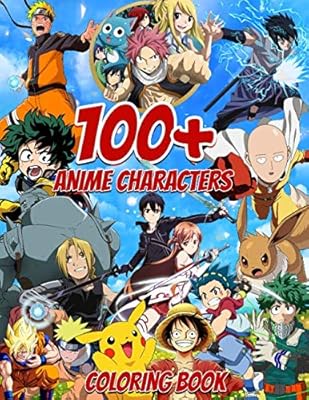 Download 100 Anime Characters Coloring Book Coloring Pages For Everyone Adults Teenagers Tweens Older Kids Boys Girls Anime Press Amazon Sg Books