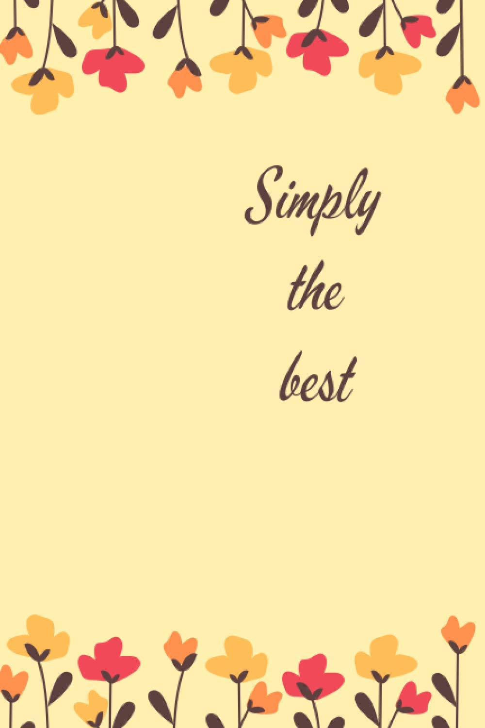 Simply the best: Long (6 × 9 inches) Lined Notebook - 120 Pages- Diary,Journal, Personal Note, Gift for Him and Her