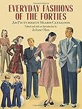 Everyday Fashions of the Forties As Pictured in Sears Catalogs (Dover Fashion and Costumes) by 