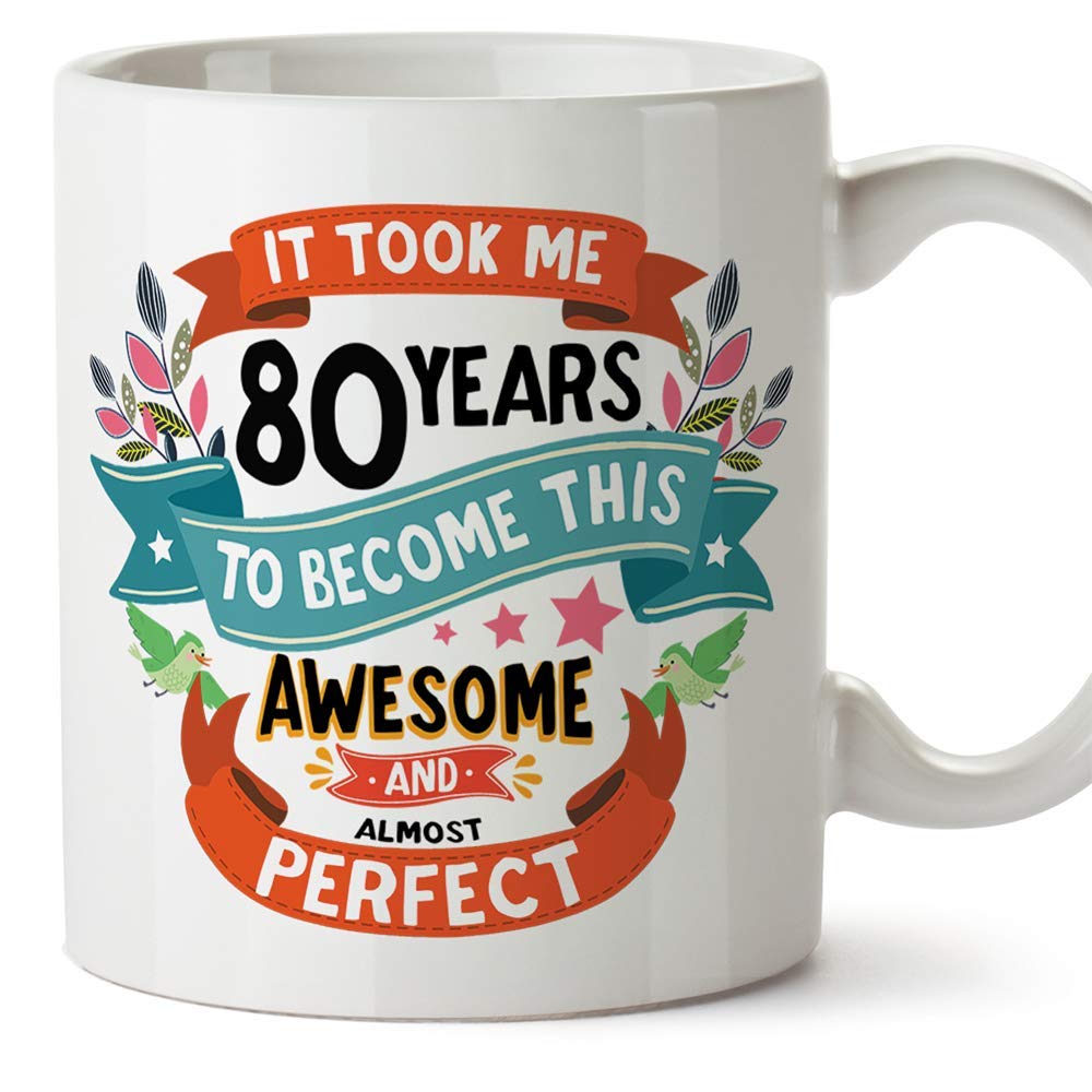 MUGFFINS Eighty Birthday Mug -"It Took me 80 Years to Become This Awesome and Almost Perfect" - Funny Anniversary Present for People 80 Years Old — image 1