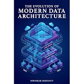 The Evolution of Modern Data Architecture
