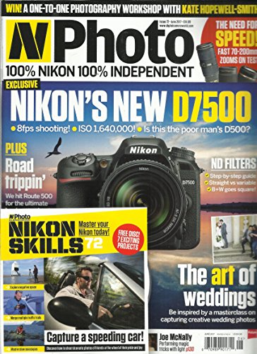 N PHOTO, MAGAZINE JUNE, 2017 (100% NIKON 100% INDEOENDENT * NIKON'S NEW D7500