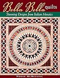 Bella Bella Quilts: Stunning Designs From Italian Mosaics by Norah McMeeking
