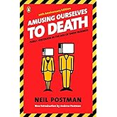 Amusing Ourselves to Death: Public Discourse in the Age of Show Business