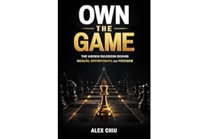 Own The Game: The Hidden Rulebook Behind Wealth, Opportunity, and Freedom