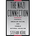 The Nazi Connection: Eugenics, American Racism, and German National Socialism