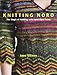 Knitting Noro: The Magic of Knitting with Hand-Dyed Yarns