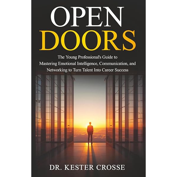 Open Doors: The Young Professional's Guide to Mastering Emotional