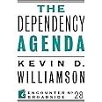 The Dependency Agenda (Encounter Broadsides)