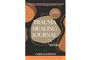 Trauma Healing Journal for Women: A 120 Days Guided Trauma Recovery Journal with Prompts to Reclaim Inner Strength and Triump