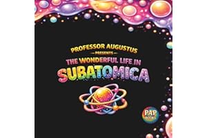 The Wonderful Life in Subatomica: A Hidden World of Tiny Beings Working Together