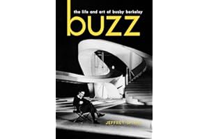 Buzz: The Life and Art of Busby Berkeley (Screen Classics)