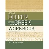 Going Deeper with New Testament Greek Workbook: With Exercises from Mark 8:22–10:52