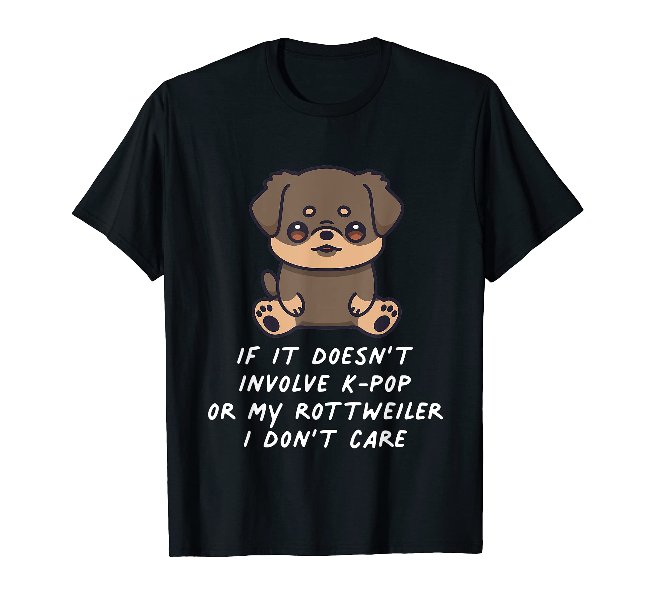 If It Doesn't Involve K-Pop Or My Rottweiler I Don't Care T-Shirt