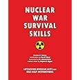 Nuclear War Survival Skills: Lifesaving Nuclear Facts and Self-Help Instructions