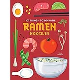 101 Things to Do With Ramen Noodles, new edition (101 Cookbooks)