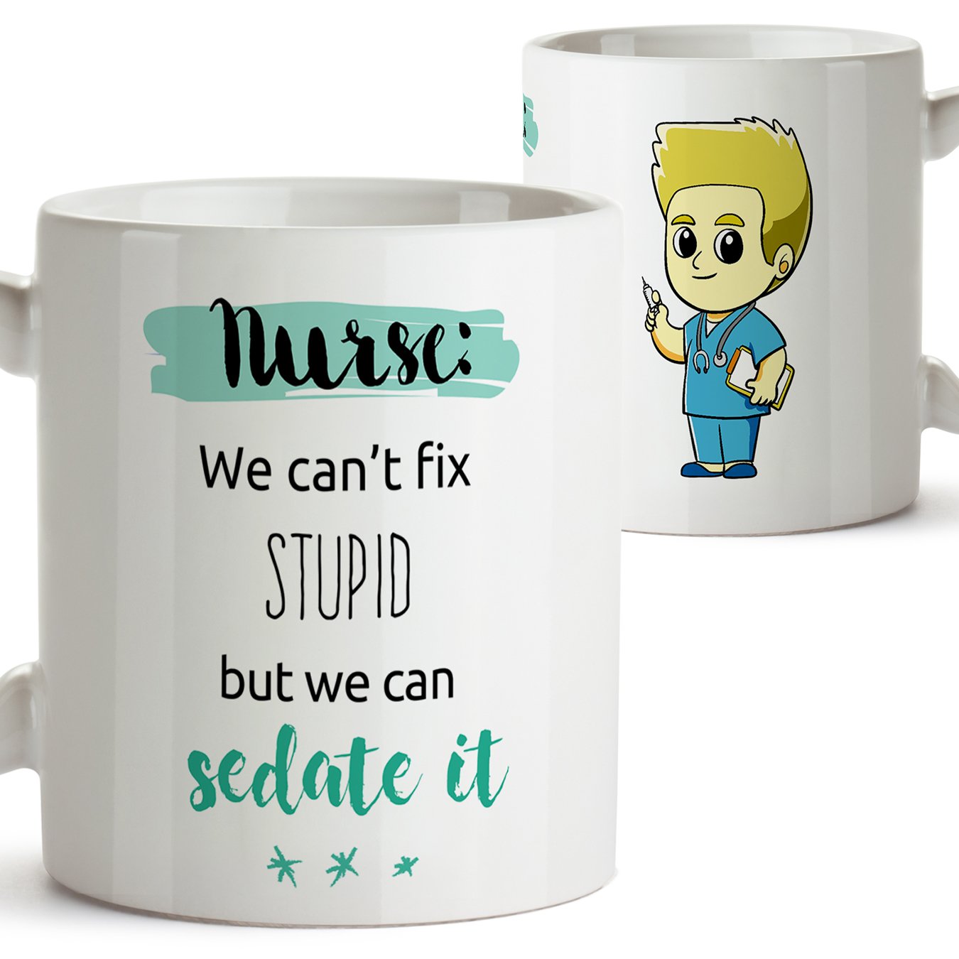 Mug for Male Nurses - We Can't fix Stupid but we can Sedate it - Funny and Original Job/Profession Mugs - Ceramic 350 mL / 11 oz